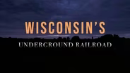 Wisconsin's Underground Railroad