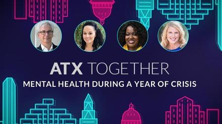 Video thumbnail: ATX Together ATX Together: Mental Health During a Year of Crisis