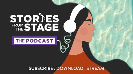 Video thumbnail: Stories from the Stage: The Podcast Stories from the Stage: The Podcast | Season 3 | Preview
