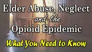 Elder Abuse, Neglect and the Opioid Epidemic