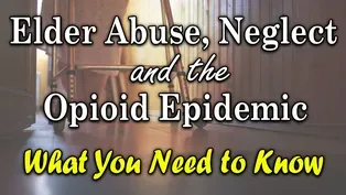 Elder Abuse, Neglect and the Opioid Epidemic