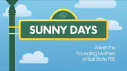 Sunny Days: Meet the Founding Mothers of Ball State PBS