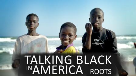 Video thumbnail: Talking Black in America — Roots Talking Black in America — Roots