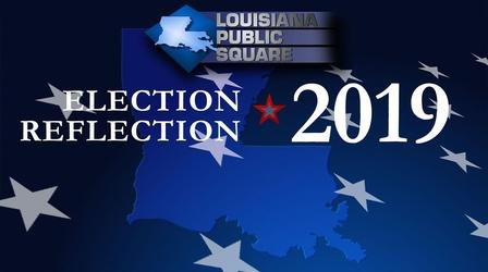 Video thumbnail: Louisiana Public Square Election Reflection | December 2019 | Louisiana Public Sq.