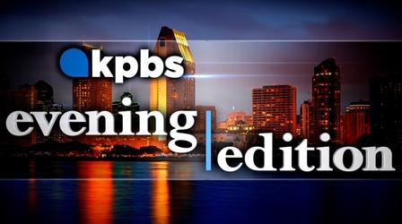 Video thumbnail: KPBS Evening Edition KPBS Evening Edition — Thursday, May 12, 2022