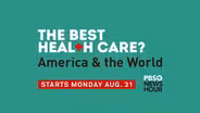 Coming Soon: The Best Health Care? America & the World