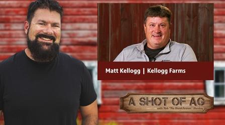 Video thumbnail: A Shot of AG S03 E24: Matt Kellogg | Kellogg Farms