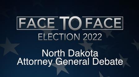 Video thumbnail: Face To Face Face to Face: North Dakota Attorney General Debate