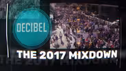 Decibel: The 2017 Mixdown
