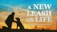 NEW LEASH ON LIFE, A: THE K9s FOR WARRIORS STORY