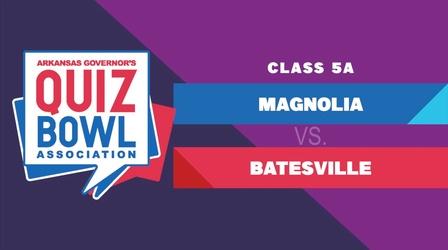Video thumbnail: Quiz Bowl Quiz Bowl 2024 - 5A Magnolia vs. Batesville