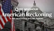 American Reckoning – A PBS NewsHour Special Report