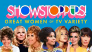 Showstoppers! Great Women of TV Variety