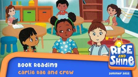 Video thumbnail: Rise and Shine Read a Book - Carlie Rae and Crew: First Day of School