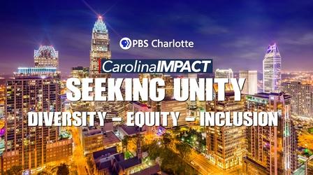 Video thumbnail: Carolina Impact Carolina Impact: Seeking Unity: Diversity-Equity-Inclusion