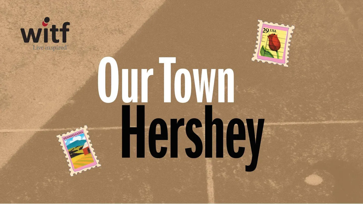 Our Town: Hershey