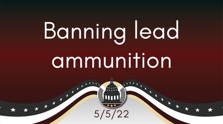 Video thumbnail: Your Legislators Banning Lead Ammunition