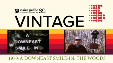 Video thumbnail: Maine Public Vintage 1970 - A Downeast Smile-In: The Woods