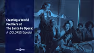Creating a World Premiere at the Santa Fe Opera