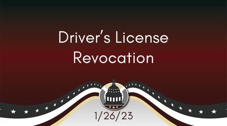 Video thumbnail: Your Legislators Driver's License Revocation 1/26/23