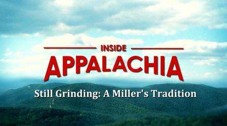 Video thumbnail: Inside Appalachia Still Grinding: A Miller's Tradition