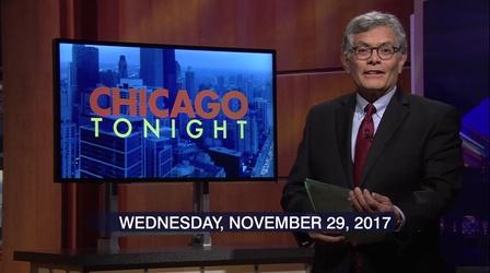 Video thumbnail: Chicago Tonight Nov. 29, 2017 - Full Show