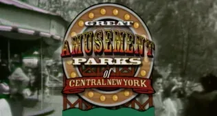 From the WCNY Vault: Great Amusement Parks of CNY