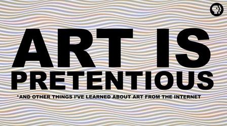 Video thumbnail: The Art Assignment Art is Pretentious*