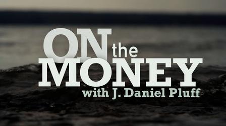 Video thumbnail: On the Money with J. Daniel Pluff On the Money 101