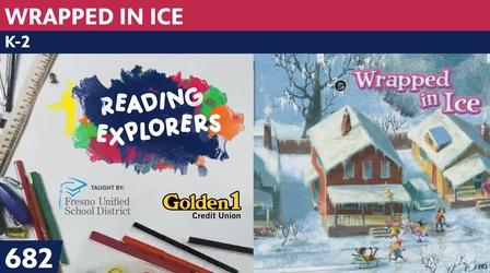 Video thumbnail: Reading Explorers K-2-682: Wrapped in Ice