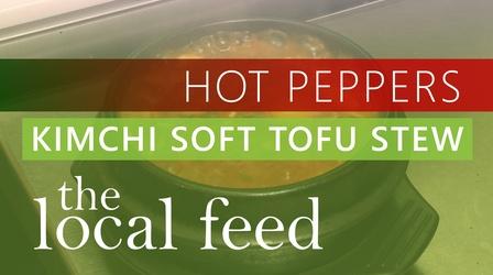 Video thumbnail: The Local Feed Hot Peppers | Kimchi Soft Tofu Stew