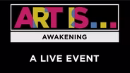 ART IS... Awakening