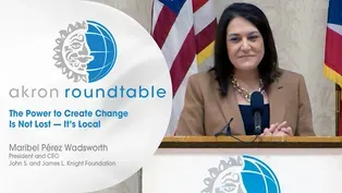 Akron Roundtable — Maribel Pérez Wadsworth, President and CEO, John S. and James L. Knight Foundation