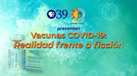 Video thumbnail: WLVT Specials Hispanic Center Town Hall Covid Vaccines: Fact or Fiction