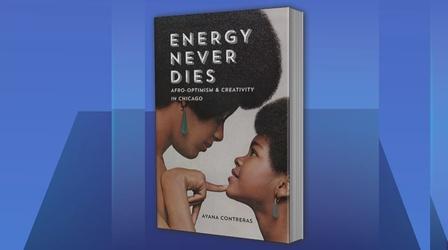 Video thumbnail: Chicago Tonight: Black Voices ‘Energy Never Dies’ Reflects on Chicago’s Black History
