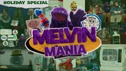 The Melvin Mania Holiday Special