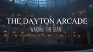 The Dayton Arcade: Waking the Giant Part 2