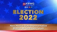 Election 2022 Forum: NM State Representative Dist. 38