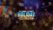 65th Annual L.A. County Holiday Celebration
