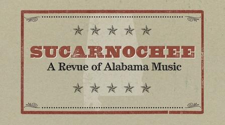 Video thumbnail: Alabama Public Television Documentaries Sucarnochee: A Revue of Alabama Music