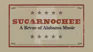 Sucarnochee: A Revue of Alabama Music