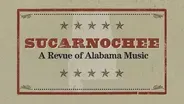 Sucarnochee: A Revue of Alabama Music