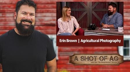 Video thumbnail: A Shot of AG S02 E22: Erin Brown | Agricultural Photography