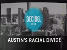 Decibel: Austin's Racial Divide