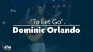 Dominic Orlando "To Let Go"