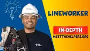 Meet The Helpers | Lineworker: In-Depth