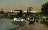 Remember When: Playland Park