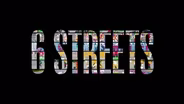 6 STREETS