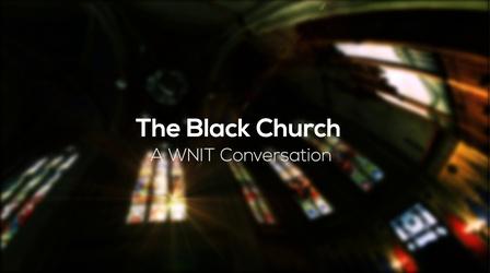 Video thumbnail: WNIT Specials The Black Church: A WNIT Conversation (Part 2)