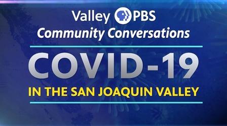 Video thumbnail: ValleyPBS Specials COVID-19 in the San Joaquin Valley Part 2